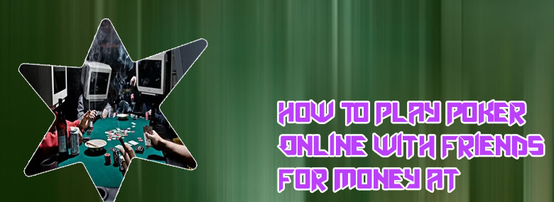 Poker online against friends